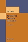 Relativistic Quantum Mechanics (Theoretical and Mathematical Physics)
