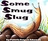 Some Smug Slug