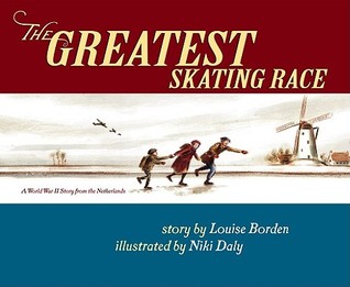 The Greatest Skating Race: A World War II Story from the Netherlands (Hardcover)