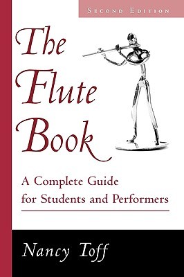 The Flute Book: A Complete Guide for Students and Performers