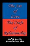 The Art of Love: The Craft of Relationship: A Practical Guide for Creating the Loving Relationships We Want The Art of Love: The Craft of Relationship: A Practical Guide for Creating the Loving Relationships We Want