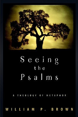 Seeing the Psalms: A Theology of Metaphor (Hardcover)