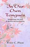 In Our Own Tongues: Perspectives from Asia on Mission and Inculturation
