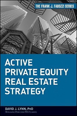 Active Private Equity Real Estate Strategy (Frank J. Fabozzi Series)