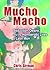 Mucho Macho by Chris Girman Mucho Macho by Chris Girman