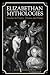 Elizabethan Mythologies by Robin Headlam Wells