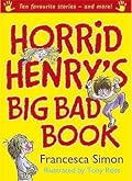 Horrid Henry's Big Bad Book : Ten Favourite Stories - And More!