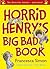 Horrid Henry's Big Bad Book by Francesca Simon Horrid Henry's Big Bad Book by Francesca Simon