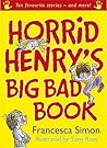 Horrid Henry's Big Bad Book : Ten Favourite Stories - And More!