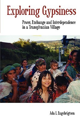 Exploring Gypsiness: Power, Exchange and Interdependence in a Transylvanian Village