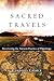 Sacred Travels: Recovering the Ancient Practice of Pilgrimage