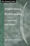 Institutional Ethnography: A Sociology for People