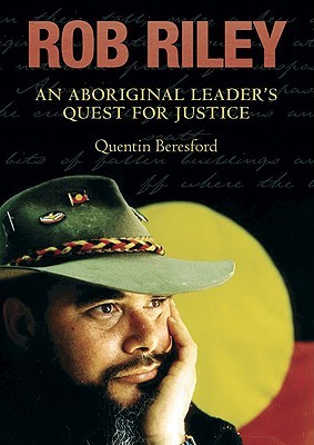 Rob Riley: An Aboriginal Leader's Quest for Justice (Paperback)