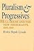 Pluralism and Progressives: Hull House and the New Immigrants, 1890-1919