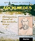 Archimedes: Mathematical Genius Of The Ancient World