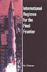 International Regimes for the Final Frontier (Global Politics) International Regimes for the Final Frontier (Global Politics)