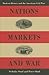 Nations, Markets, and War: ...