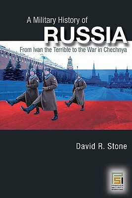A Military History of Russia: From Ivan the Terrible to the War in Chechnya (Hardcover)