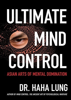 Ultimate Mind Control:: Asian Arts of Mental Domination (Kindle Edition)