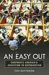 An Easy Out: Corporate America's Addiction to Outsourcing