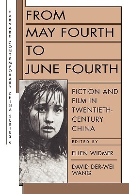 From May Fourth to June Fourth: Fiction and Film in Twentieth-Century China (Harvard Contemporary China Series)