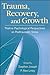Trauma, Recovery, and Growth by Stephen Joseph