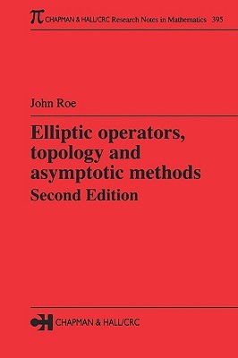 Elliptic Operators, Topology, and Asymptotic Methods (Chapman & Hall/CRC Research Notes in Mathematics Series)