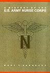 A History of the U.S. Army Nurse Corps (STUDIES IN HEALTH, ILLNESS, AND CAREGIVING IN AMERICA)