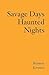 Savage Days Haunted Nights