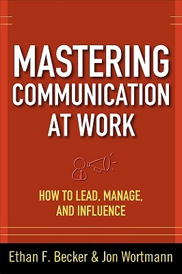 Mastering Communication at Work: How to Lead, Manage, and Influence (Hardcover)