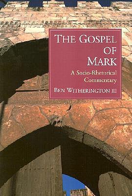 The Gospel of Mark: A Socio-Rhetorical Commentary (Paperback)