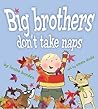 Big Brothers Don't Take Naps by Louise Borden
