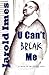 U Can't Break Me by Jarold Imes