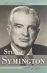 Stuart Symington: A Life