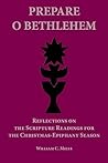 Prepare O Bethlehem: Reflections on the Scripture Readings for the Christmas-epiphany Season