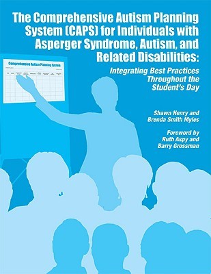 The Comprehensive Autism Planning System Caps for Individuals With Asperger Syndrome, Autism, and Related Disabilities: Integrating Best Practices Throughout the Student's Day (Paperback)