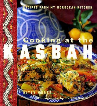 Cooking at the Kasbah: Recipes from My Morroccan Kitchen (Paperback)