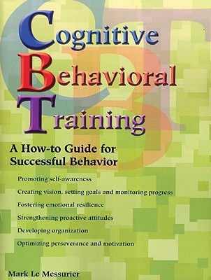 Cognitive Behavioral Training: A How-to Guide for Successful Behavior (Paperback)