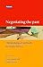 Negotiating the Past: The M...