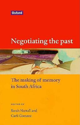 Negotiating the Past: The Making of Memory in South Africa (Paperback)
