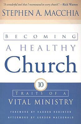 Becoming a Healthy Church: Ten Traits of a Vital Ministry (Paperback)