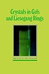 Crystals in Gels and Liesegang Rings