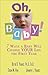 Oh, Baby!: 7 Ways a Baby Will Change Your Life the First Year