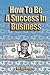 How To Be A Success In Business