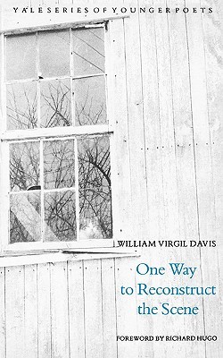 One Way to Reconstruct the Scene (Yale Series of Younger Poets)