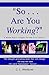 So... Are You Working