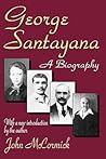 George Santayana: A Biography