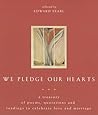 We Pledge Our Hearts: A Treasury of Poems, Quotations And Readings to Celebrate Love And Marriage