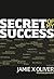 Secret of My Success by Jamie X. Oliver