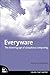 Everyware: The Dawning Age of Ubiquitous Computing